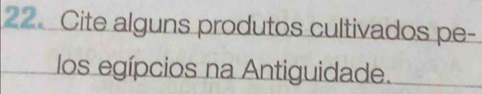 Solved: Cite alguns produtos cultivados pe- los egípcios na Antiguidade ...