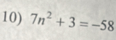 7n^2+3=-58