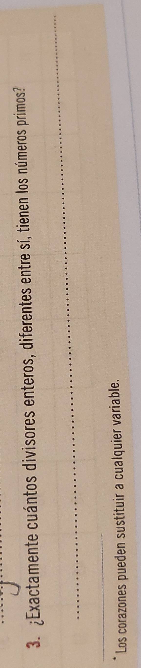 ¿Exactamente cuántos divisores enteros, diferentes entre sí, tienen los números primos? 
_ 
_ 
Los corazones pueden sustituir a cualquier variable.