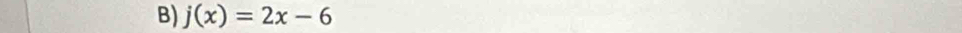 j(x)=2x-6