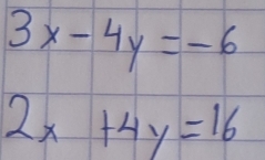 3x-4y=-6
2x+4y=16