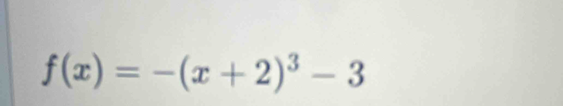 f(x)=-(x+2)^3-3