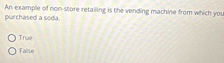 Solved: An example of non-store retailing is the vending machine from ...