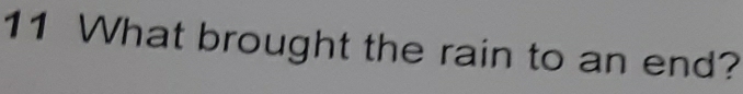 What brought the rain to an end?