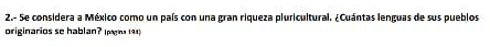 2.- 5e considera a México como un país con una gran riqueza pluricultural. ¿Cuántas lenguas de sus pueblos 
originarios se h ablan