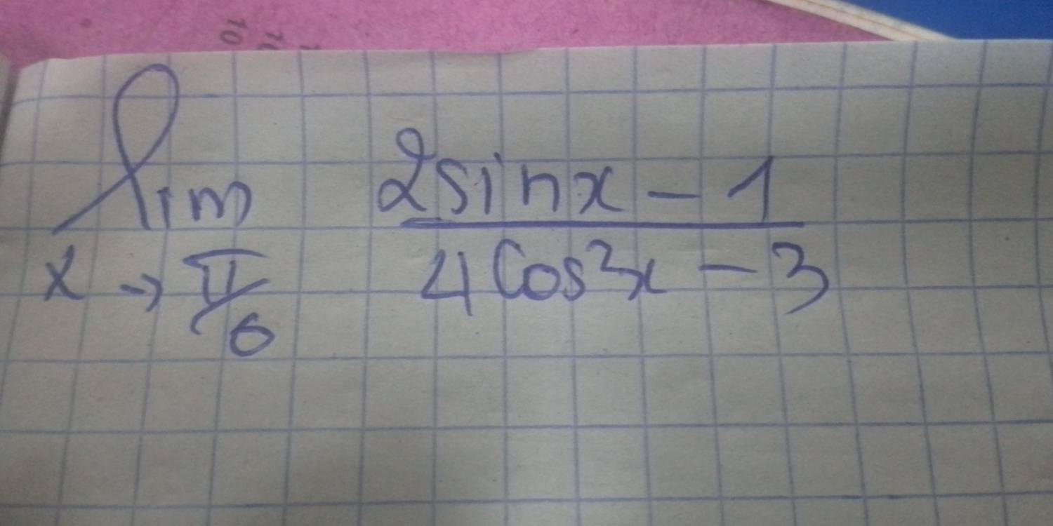 limlimits _xto π /6 (2sin x-1)/4cos^2x-3 