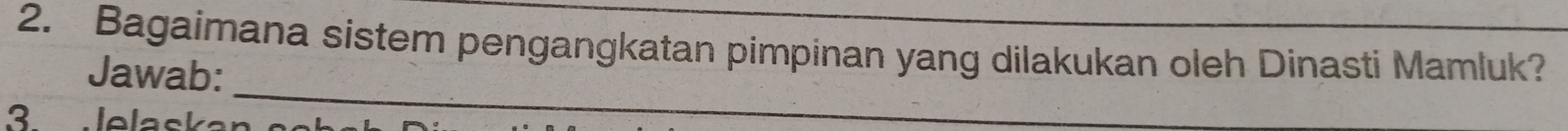 Bagaimana sistem pengangkatan pimpinan yang dilakukan oleh Dinasti Mamluk? 
_ 
Jawab: 
3 elask