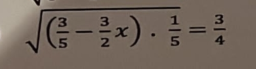 sqrt((frac 3)5- 3/2 x). 1/5 = 3/4 