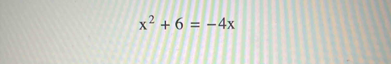 x^2+6=-4x