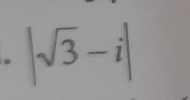 |sqrt(3)-i|