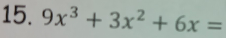 9x^3+3x^2+6x=