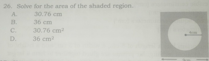 Solve for the area of the shaded region.
A. 30.76 cm
B. 36 cm
C. 30.76cm^2
D. 36cm^2
0cm