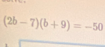 (2b-7)(b+9)=-50