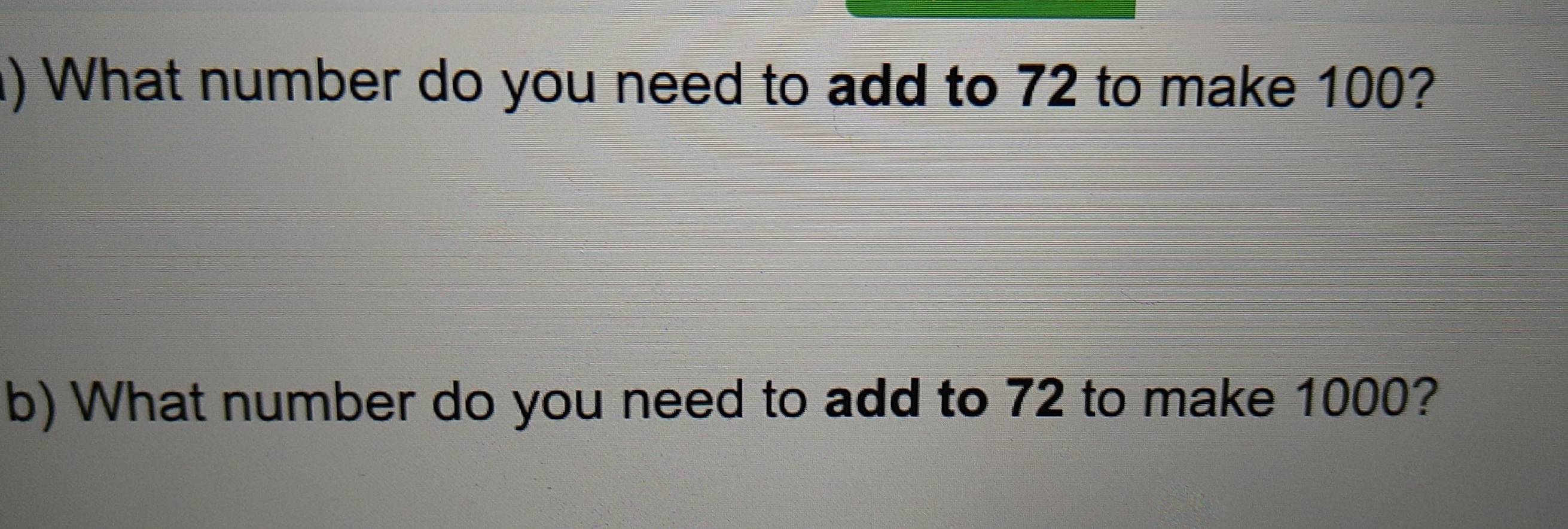 Solved: ) What number do you need to add to 72 to make 100? b) What ...