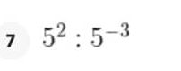 7 5^2:5^(-3)