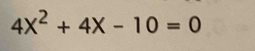 4X^2+4X-10=0