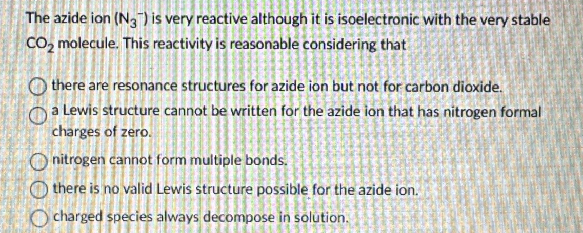 Solved: The azide ion (N_3^(-) is very reactive although it is ...