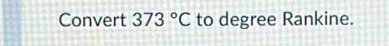 Convert 373°C to degree Rankine.