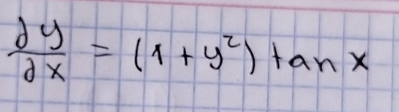  dy/dx =(1+y^2)tan x