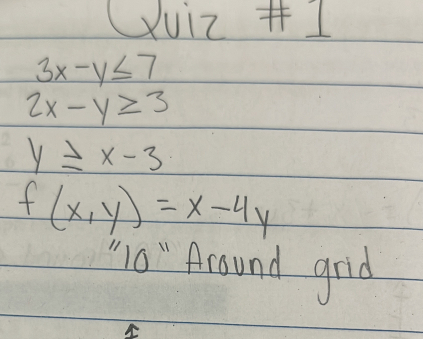 Xuiz 1
3x-y≤ 7
2x-y≥ 3
y≥ x-3
f(x,y)=x-4y
"o " fround grid