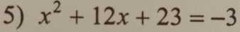 x^2+12x+23=-3