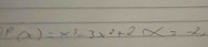 P(x)=x^3-3x^2+2x=-2,