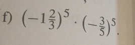 (-1 2/3 )^5· (- 3/5 )^5.