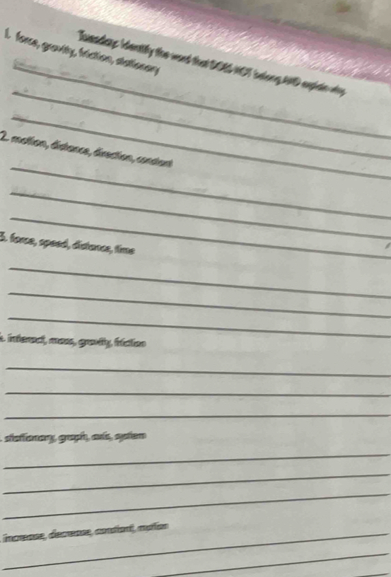 force, gravity, friction, dtationary 
_ 
Tueadary Mntly the ward that DOA0/NC snong 1D eepein whin 
_ 
_ 
2. molton, distance, évection, condant 
_ 
_ 
5. force, speed, distancs, time 
_ 
_ 
_ 
A intenect, mess, graviy, fíclion 
_ 
_ 
_ 
efenary, graph, anís, suñem 
_ 
_ 
_ 
_ imrense, decrense, condiont), moon 
_ 
_