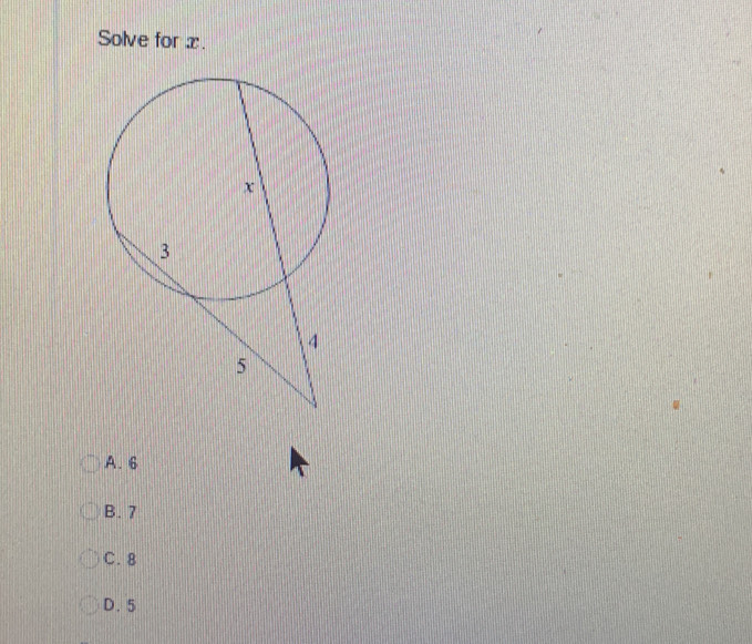 Solve for x.
A. 6
B. 7
C. 8
D. 5