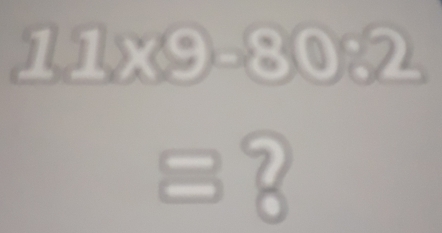 11x9-80:2
=?