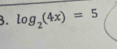 log _2(4x)=5