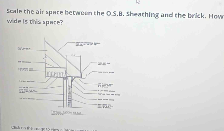 Solved: Scale the air space between the O.S.B. Sheathing and the brick ...