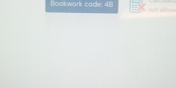 Bookwork code: 4B
not allow