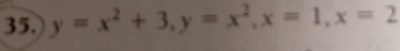 y=x^2+3, y=x^2, x=1, x=2