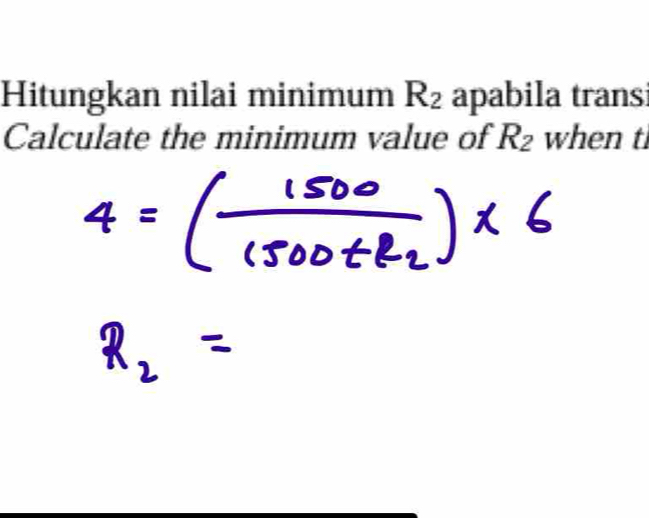 Hitungkan nilai minimum R_2 apabila trans 
Calculate the minimum value of R_2 when t