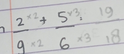  (2^(x2)+5^(x3)· 19)/9^(x2)6^(x3)· 18 