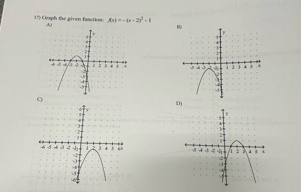 Graph the given function: f(x)=-(x-2)^2-1
A) 
B 

C) 
D)