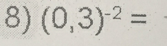 (0,3)^-2=