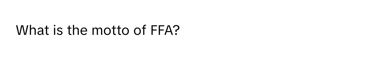 What is the motto of FFA?