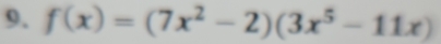 f(x)=(7x^2-2)(3x^5-11x)