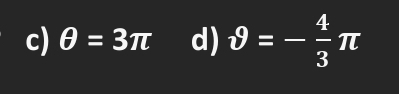 θ =3π d) θ =- 4/3 π