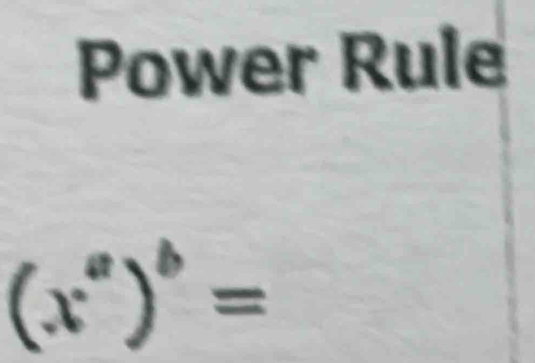 Power Rule
(x^a)^b=