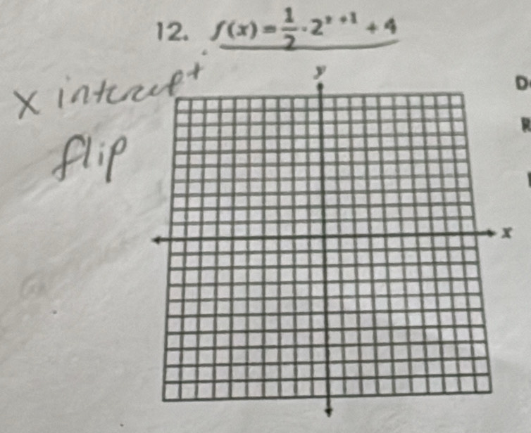 f(x)= 1/2 · 2^(x+1)+4
D 
R