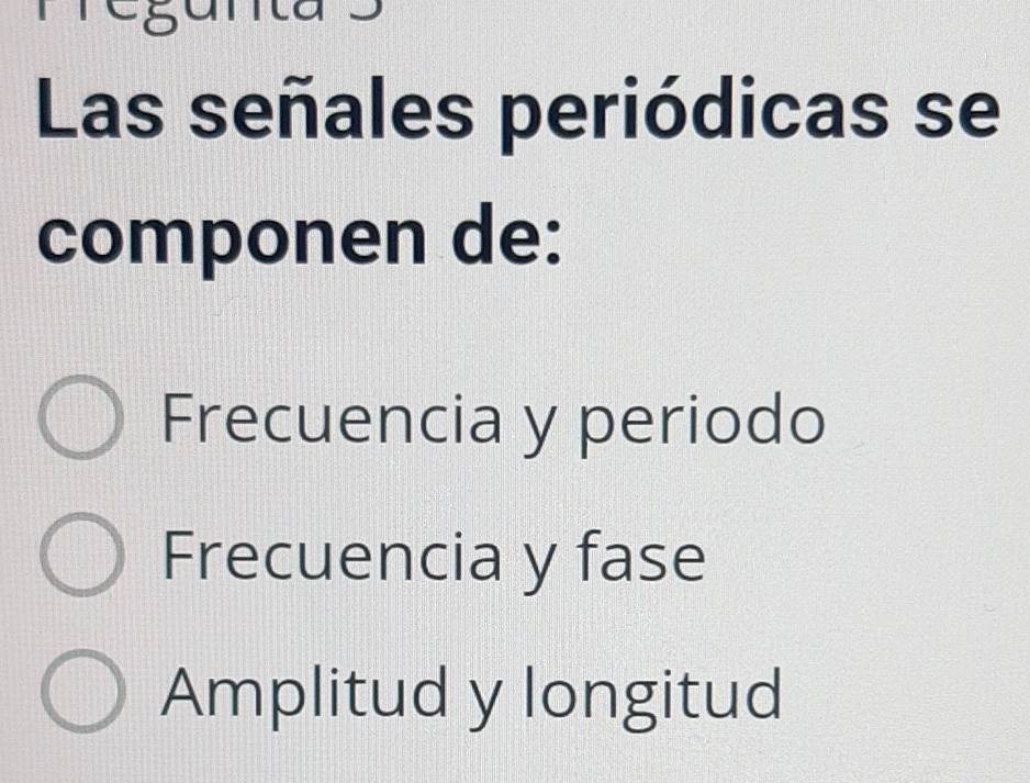 Las señales periódicas se
componen de:
Frecuencia y periodo
Frecuencia y fase
Amplitud y longitud