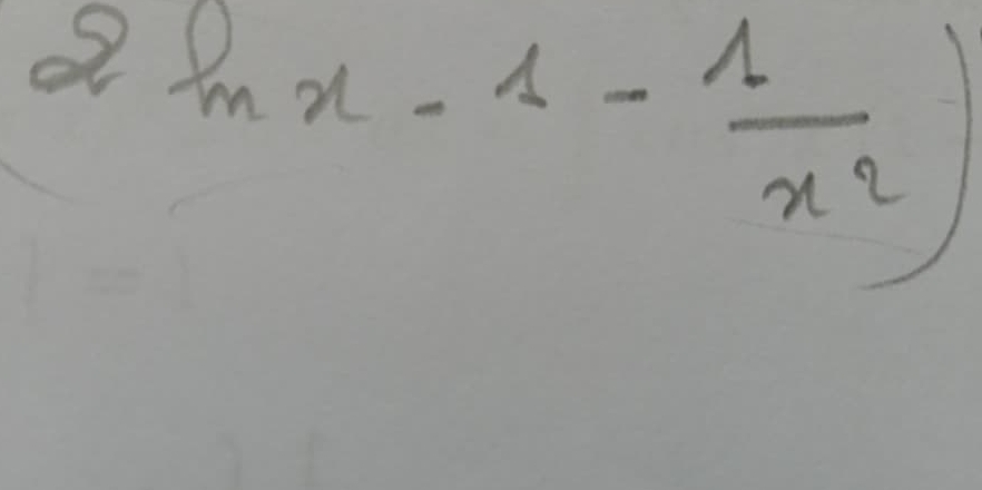 2ln x-1- 1/x^2 