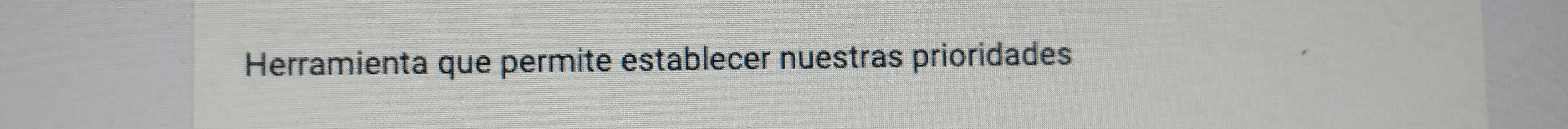 Herramienta que permite establecer nuestras prioridades