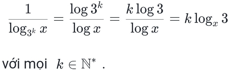 frac 1log _3^kx= log 3^k/log x = klog 3/log x =klog _x3
với mọi k∈ N^*.