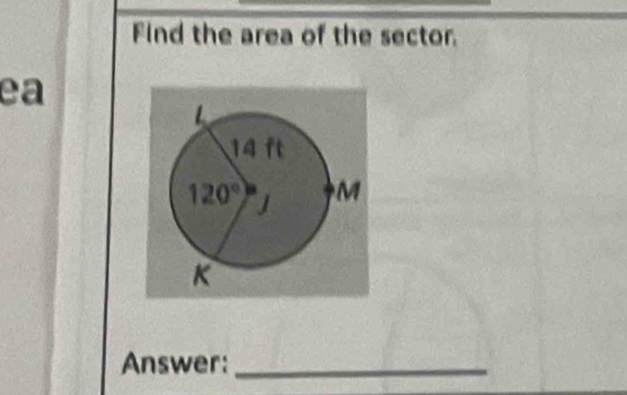 Find the area of the sector.
ea
Answer:_