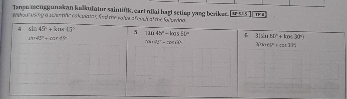 Tanpa menggunakan kalkulator saintifik, cari nilai bagi setiap yang berikut. SP 5.1.5 TP 3
Without using a scientific calculator, find the value of each of t