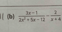  (3x-1)/2x^2+5x-12 - 2/x+4 